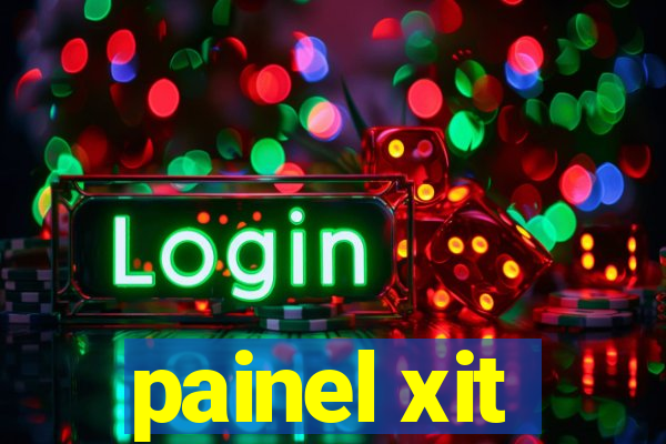 painel xit